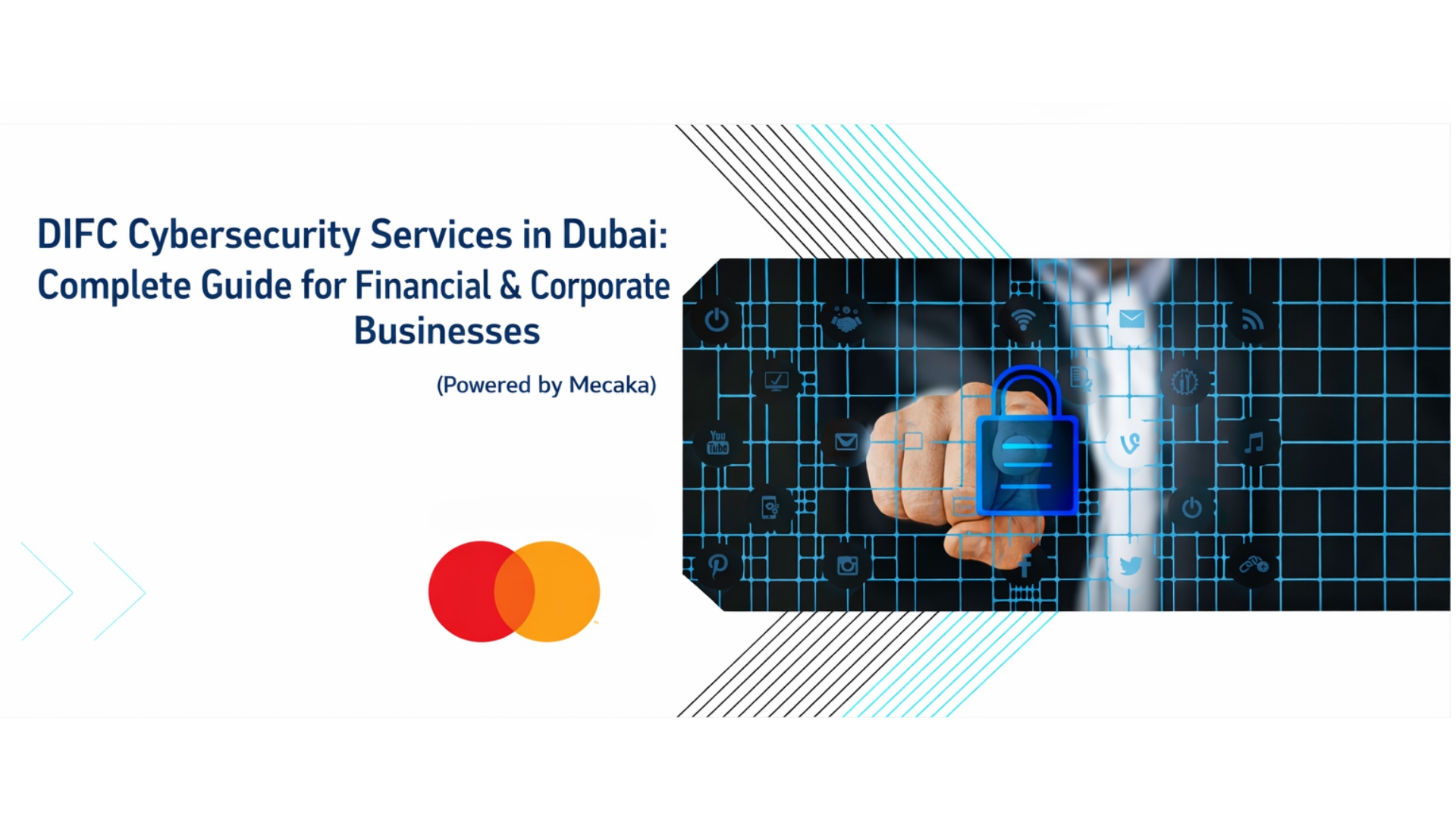 DIFC Cybersecurity Services in Dubai: Complete Guide for Financial & Corporate Businesses (Powered by Mecaka)